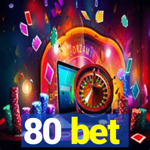 80 bet